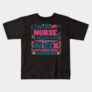 I Am A Nurse This Is My Week HapNurse Week May 6-12 Kids T-Shirt